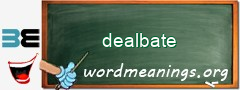WordMeaning blackboard for dealbate